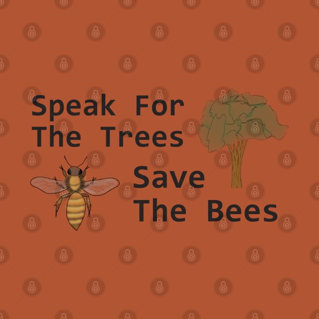 Speak for the Trees, Save the Bees by Lunar Scrolls Design