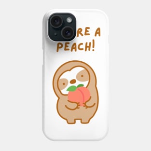 You’re A Peach Sloth Phone Case