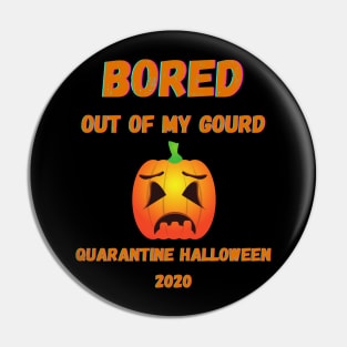 Quarantine Halloween 2020 Bored Out Of My Gourd Pumpkin Pin