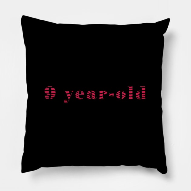 9 year-old Pillow by Young at heart