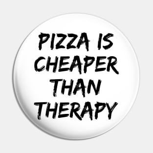 Pizza Is Cheaper Than Therapy. Funny Sarcastic Saying Pin