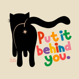 Funny Cat Butt - Put It Behind You - Motivational Quote T-Shirt