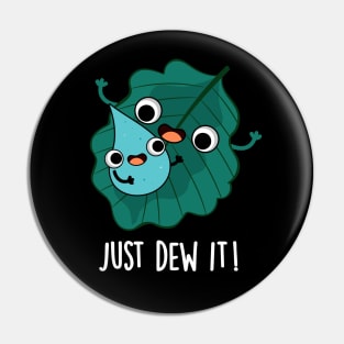 Just Dew It Cute Weather Pun Pin