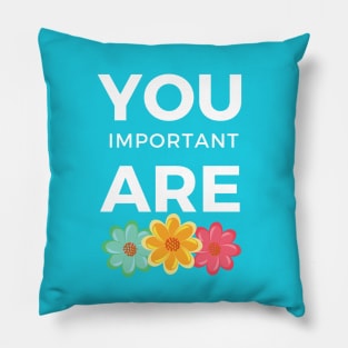 You are important Positive Quote for Girls Pillow