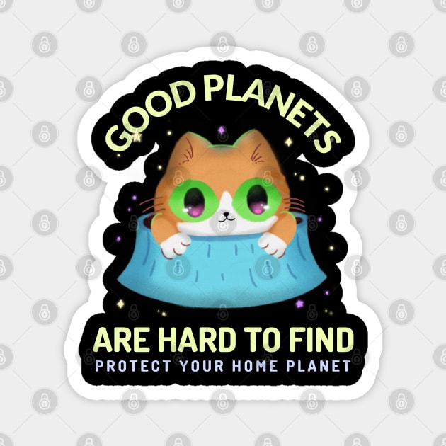 Good Planets are Hard to Find Protect your Home Planet Magnet by Sanworld