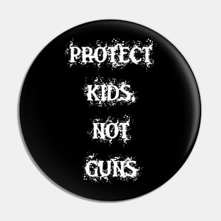 Protect Kids Not Guns Pin