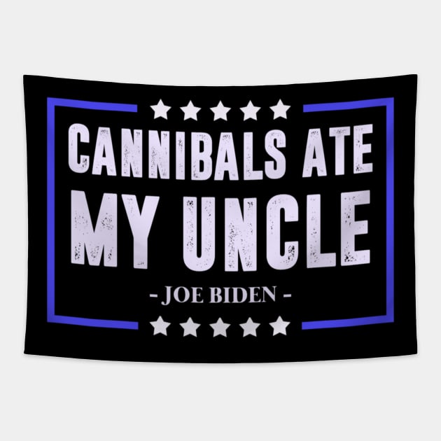 Cannibals ate my uncle Biden Tapestry by Dreamsbabe