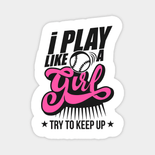 I Play Like A Girl Try To Keep Up softball Magnet