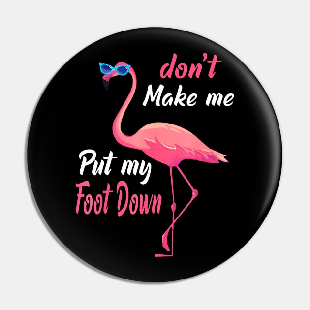 Pink Flamingo Don't Make Me Put My Foot Down Funny Flamingo Pin by mccloysitarh