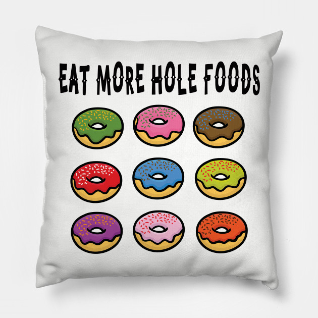 Eat More Hole Foods Junk Food Frosted Donut - Donuts - Pillow