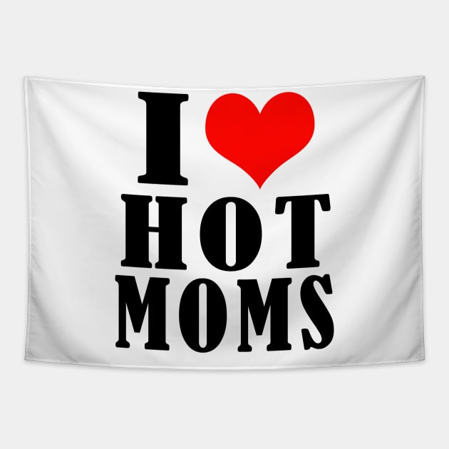 i love hot moms Tapestry by Elegance14