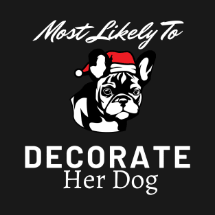 Most Likely To Decorate Her Dog T-Shirt