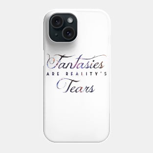 Fantasies are reality's tears (DAY) Phone Case
