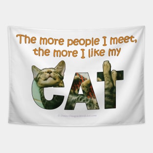 The more people I meet the more i like my cat - tabby cat oil painting word art Tapestry