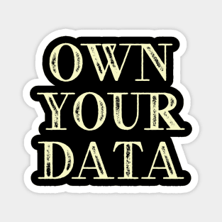 Own Your Data Magnet