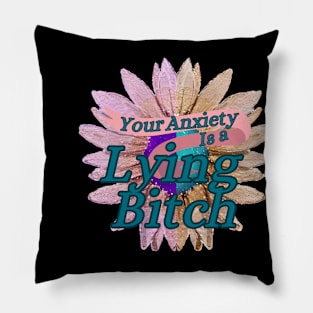 Your Anxiety is Lying to you! Pillow