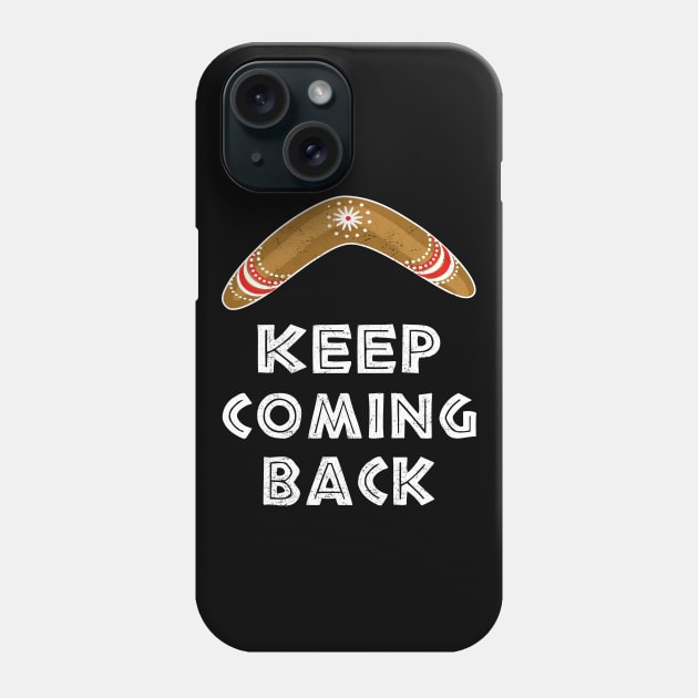 Keep Coming Back Phone Case by FrootcakeDesigns