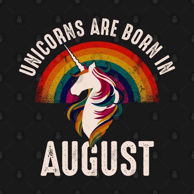 Unicorns Are Born In August Unicorn Birthday by monolusi