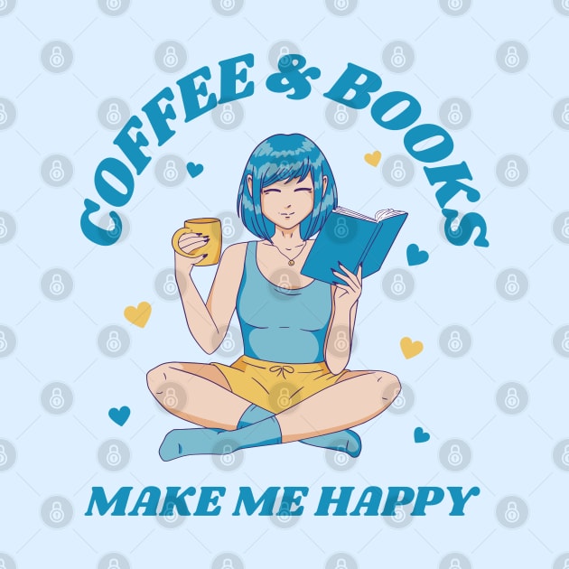 Coffee and Books Make Me Happy by Bruno Pires