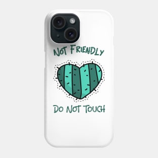 Not Friendly Do Not Touch Phone Case