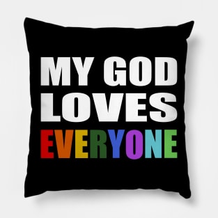 My God Loves Everyone- faith quote Pillow