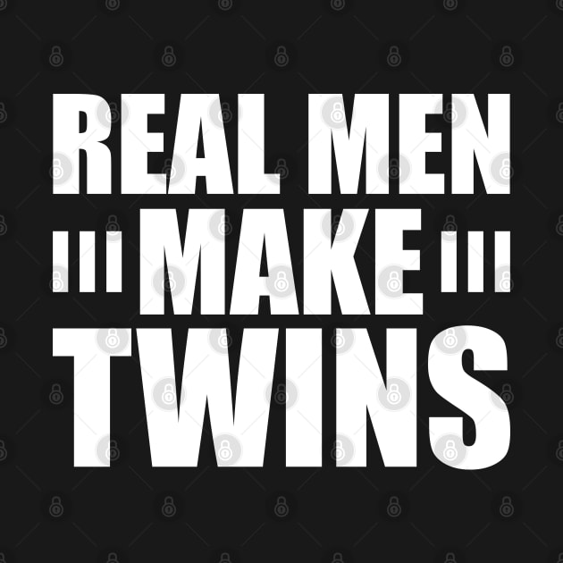 Real Men Make Twins w by KC Happy Shop