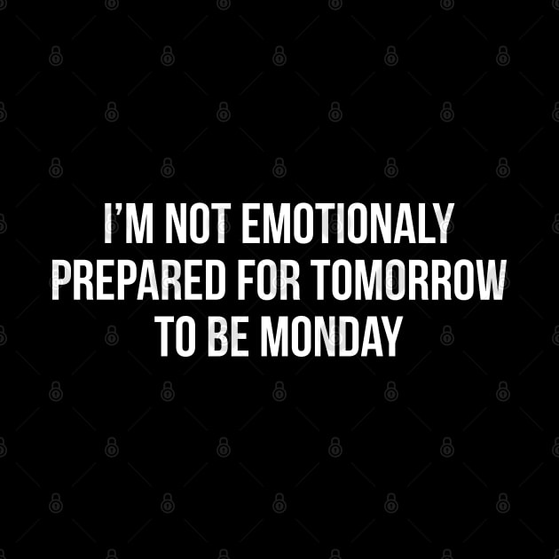 I'm Not Emotionally Prepared For Tomorrow To Be Monday by evokearo