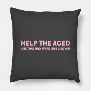 Help the aged 2, pink Pillow