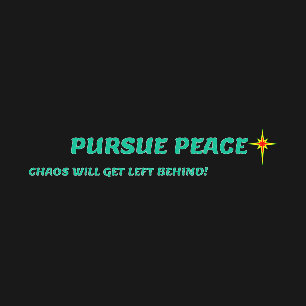 PURSUE PEACE by PeaceOfMind