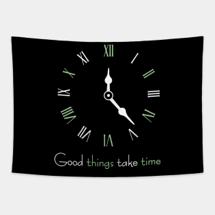 Good things take time Tapestry