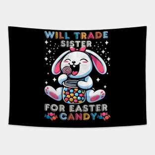 Will Trade Sister for Easter Candy Tapestry