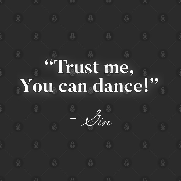 Trust me you can dance Gin by Raw Designs LDN