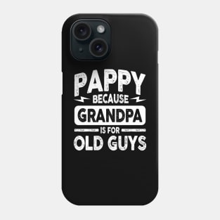 Pappy Because Grandpa is for Old Guys Phone Case