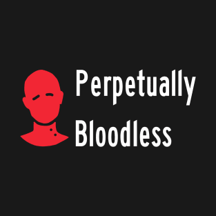 Always Bloodless T-Shirt