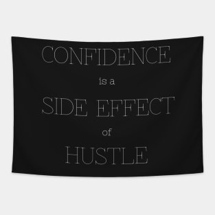 Confidence is a side effect of hustle Tapestry