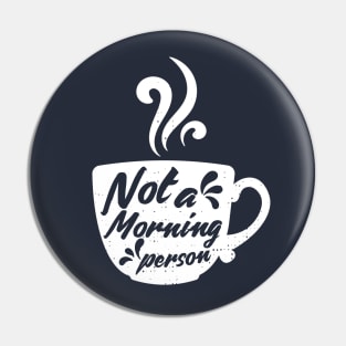 Coffee - Not a Morning Person Pin