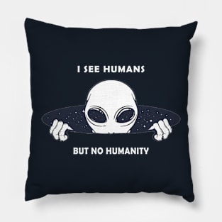 I See Humans But No Humanity T-Shirt Pillow