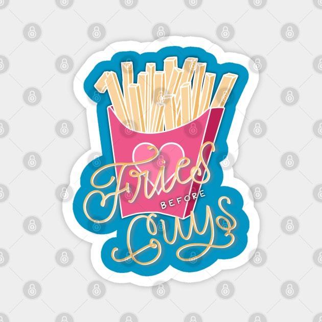 Fries before Guys Magnet by HeyHeyHeatherK