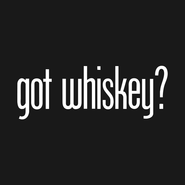 got whiskey? by eBrushDesign