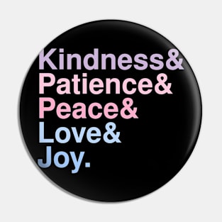 Kindness& Patience& Peace& Love& Joy. Pin