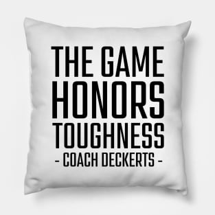 The-Game-Honors-Toughness-Coach-Deckerts Pillow