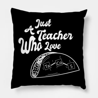 Just A Teacher Who Love Tacos - White Pillow