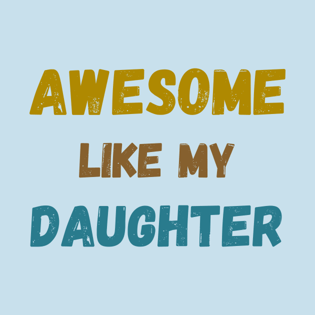 Awesome like my daughter tie bye vintage father's day t-shirt by ARTMSOREL