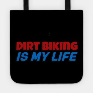 Dirt Biking Is My Life Tote