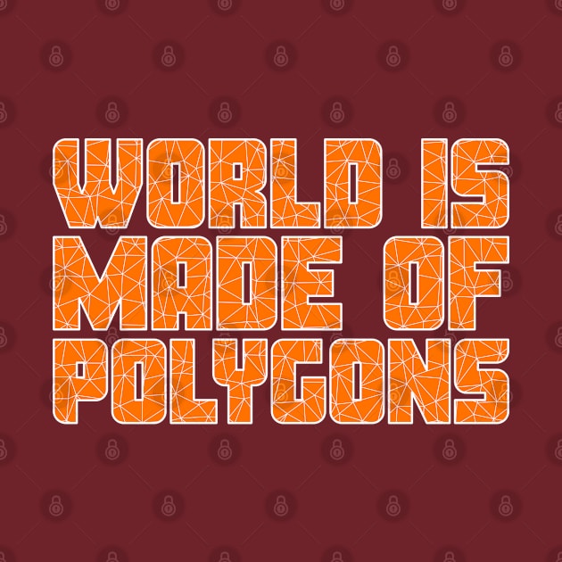 World Is Made Of Polygons Orange by CreativeWear