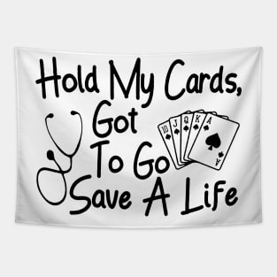 Hold My Cards, Got To Go Save A Life Tapestry