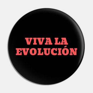 Viva la Evolucion Pin