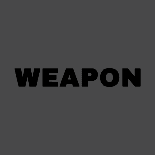 weapon T-Shirt