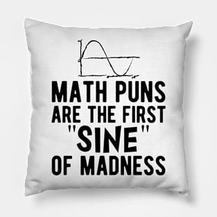 Math puns are the first sine of madness Pillow