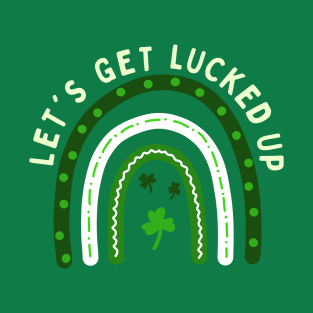 St Patrick’s Day Rainbow Let’s Get Lucked Up T-Shirt